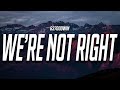 637godwin - We're Not Right (Lyrics)