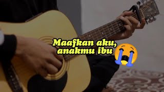 DENGARKAN, SEDIH BANGET ! (Lagu untuk ibu) Versi  gitar akuistik