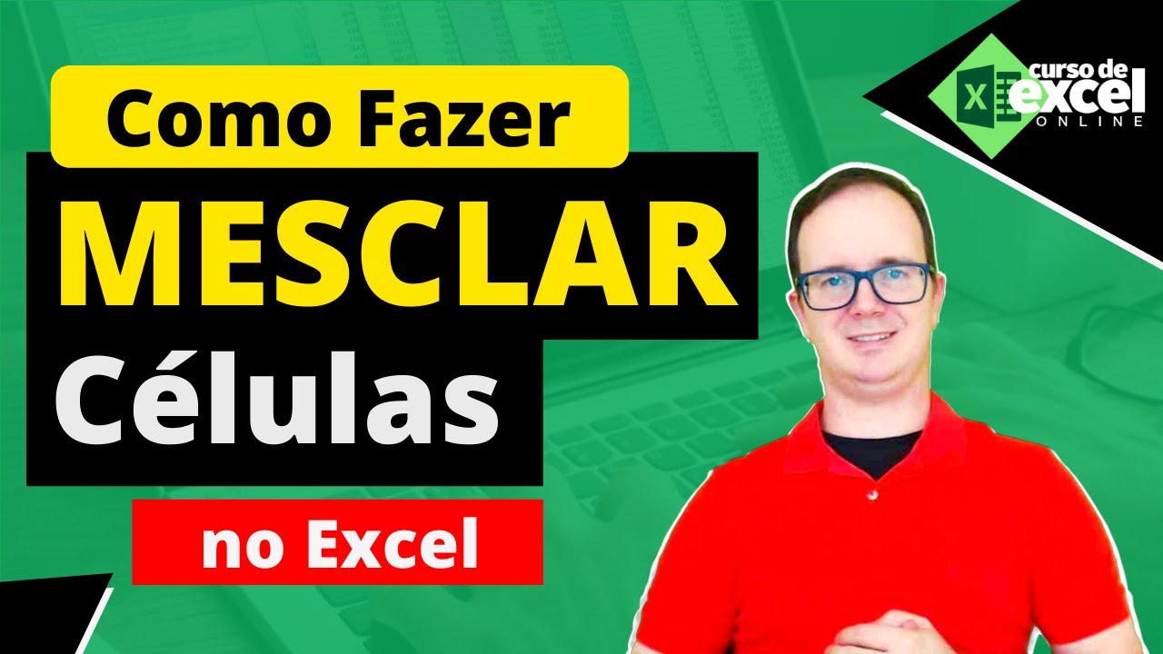 COMO MESCLAR CÉLULAS NO EXCEL