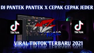 DJ PANTEK PANTEK X CEPAK CEPAK JEDER VIRAL TIKTOK TERBARU 2021
