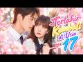 【Full HD】Terlahir Kembali di Usia 17: Dia Ingin Menjauh, Tapi Dia Terus Mendekat