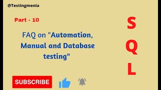 #sql,#automation,#manual,#database, Part 10 - FAQ on Automation, Manual, Database testing