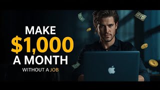 How to Make $1000 a Month Without a Job