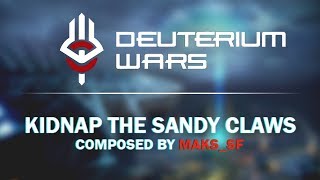 Kidnap The Sandy Claws (Deuterium Wars OST) by Maks_SF