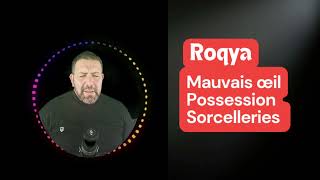 Roqya mauvais oeil Jalousie et toutes Sorcelleries