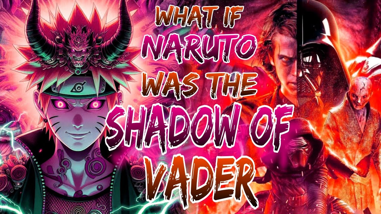 What If Naruto Was The Shadow Of Vader