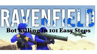 BOT KILLING 101 with your host, HC (Ravenfeild Funny Moments)