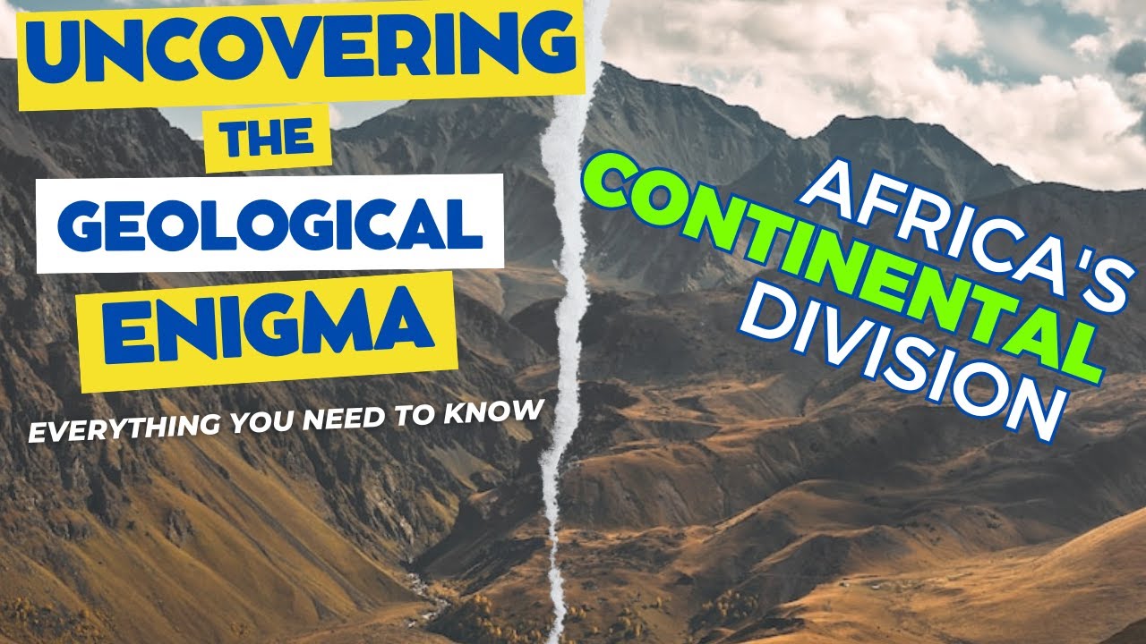 Uncovering the Geological Enigma: Africa's Continental Division