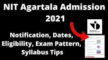 NIT Agartala 2021: Application Form, Exam Pattern, Eligibility Criteria, Syllabus, Preparation Tips
