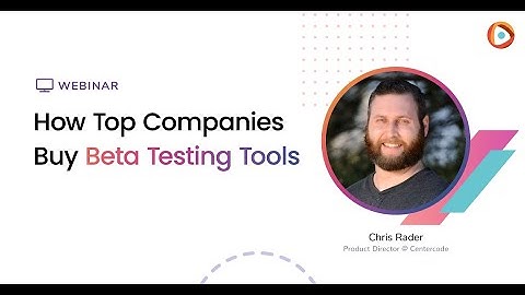Choosing the Right Testing Tools for Your Next Beta Test | Centercode