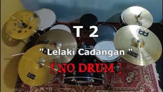 T2 - Lelaki Cadangan (NO SOUND DRUM)