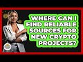 Where Can I Find Reliable Sources For New Crypto Projects? - CryptoBasics360.com