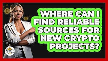 Where Can I Find Reliable Sources For New Crypto Projects? - CryptoBasics360.com