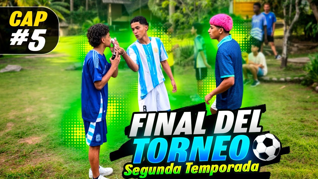 Final del Torneo 💪 Cap 5 (Segunda Temporada)