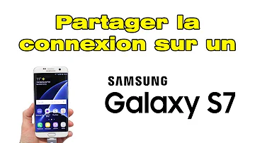 Comment faire un partage de connexion avec un Samsung Galaxy 7 ?