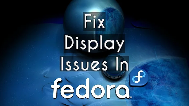 How to Fix Display Issues in Fedora 29