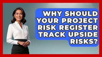 Why Should Your Project Risk Register Track Upside Risks? - The Project Manager Toolkit