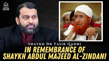 In Remembrance of Shaykh Abdul Majeed Al-Zindani | EPIC Masjid | Shaykh Dr Yasir Qadhi
