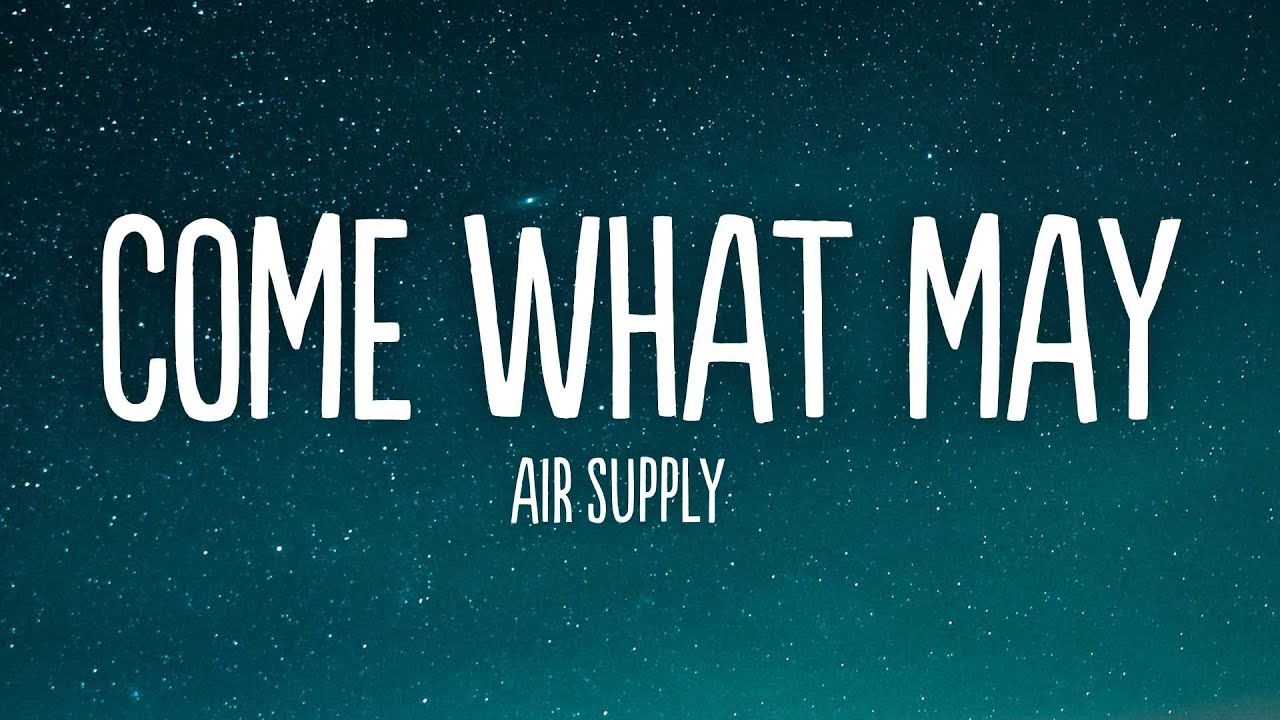Air Supply Come What May Lyrics YouTube air-supply-come-what-may-lyrics-youtube