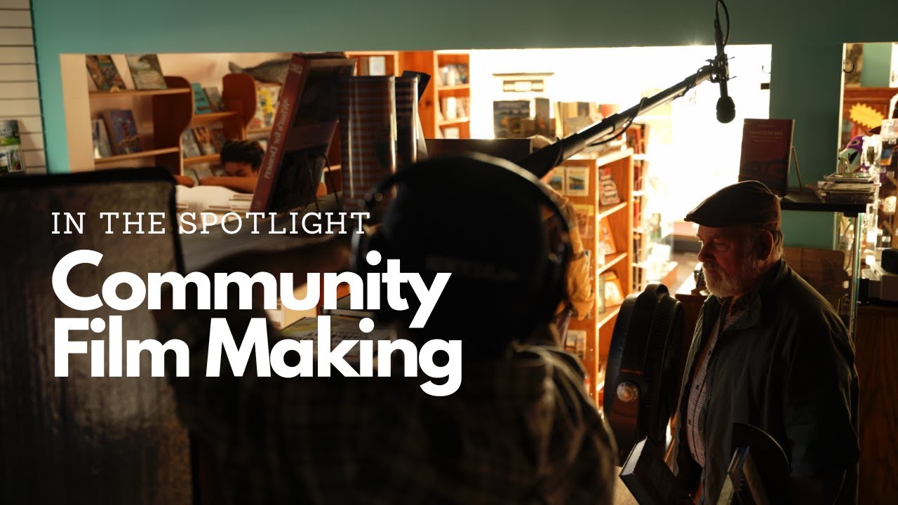 In The Spotlight: Community Filmmaking
