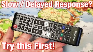 If you have a samsung tv remote controller doesn't matter its smart or
not and issues where the has delayed slow response, is...