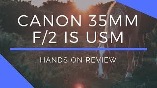 Canon 35mm f/2 IS Lens Hands-On Review - YouTube