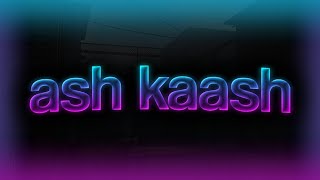 Ash kaash