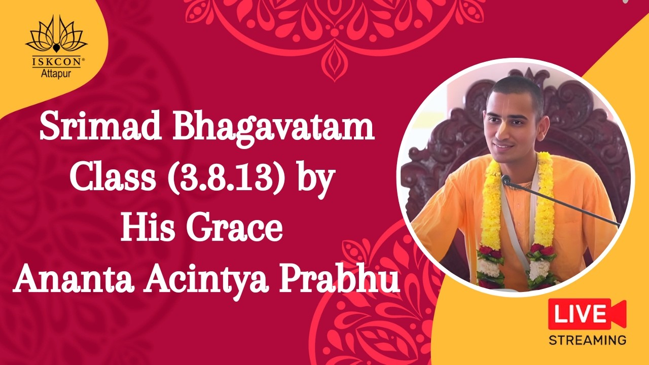 Srimad Bhagavatam Class (3.8.13) by His Grace Ananta Acintya Prabhu