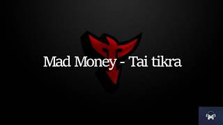 Lyrics Mad Money - Tai Tikra