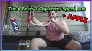 4 Beers 2 Cigs Speed Run + Apple (SUB 8 MIN)