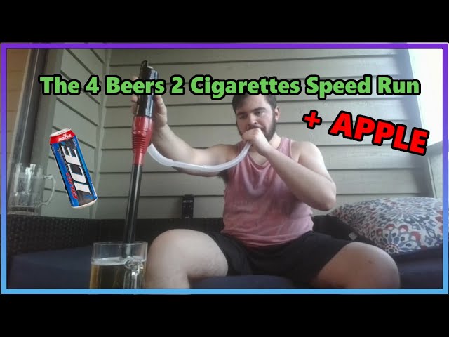 beer cigarette challenge 4 Beers 2 Cigs Speed Run + Apple (SUB 8 MIN)