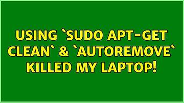 Ubuntu: Using `sudo apt-get clean` & `autoremove` killed my laptop! (2 Solutions!!)