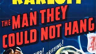 Cheap Thrills! Unspeakable Terror! - The Man They Could Not Hang (1939)