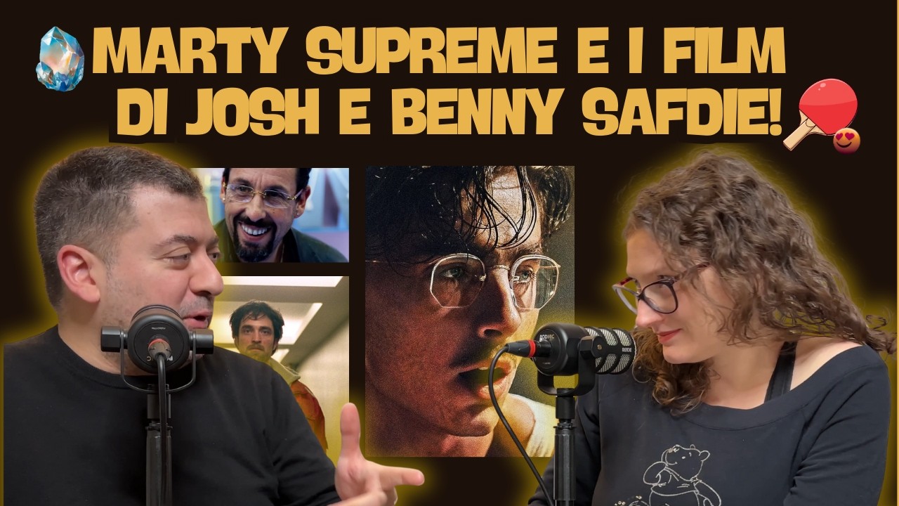 Marty Supreme e i film dei fratelli Safdie - Ep. 20 St. 2