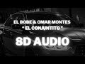 El Bobe & Omar Montes - El Conjuntito || (8D AUDIO) 360° Usar Auriculares | Suscribirse
