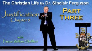PART THREE - Justification - Chapter 9 - The Christian Life by Sinclair Ferguson
