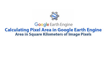 Calculating Pixel Area in Google Earth Engine
