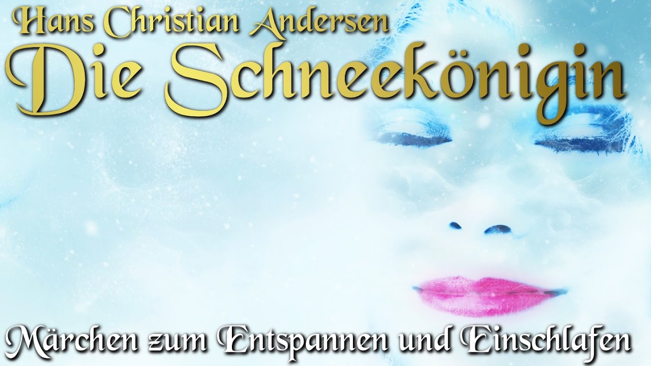 Die Schneekonigin Von Hans Christian Andersen Horbuch Deutsch Marchen Zum Einschlafen Youtube