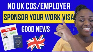 Sponsor Your UK Work Visa Without An Employer or COS