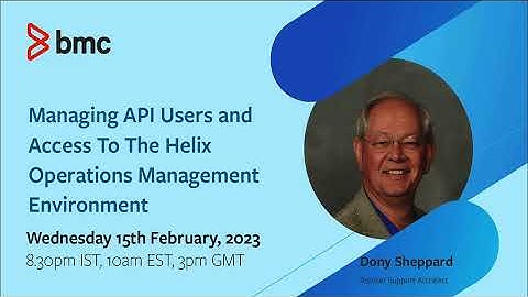 Webinar: Managing API Users and access to the Helix Operations Management (BHOM) Environment