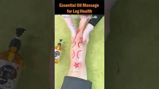 Essential Oil Massage For Leg Health