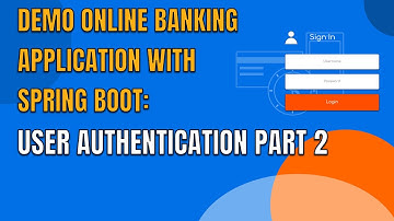 22 DEMO ONLINE BANKING APP WITH SPRING BOOT USER AUTHENTICATION PART 1