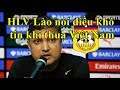 HLV Lào nói: chúng tôi khâm phục Việt Nam
