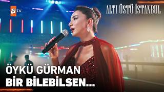Öykü Gürmandan Bir Bilebilsen🎶 - Altı Üstü İstanbul