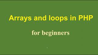 Arrays and loops in PHP - for beginners