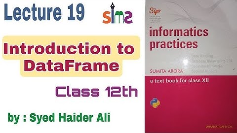 Dataframe in Python | Informatics Practices |  Class 12th | Lecture 19 | By Haider Sir