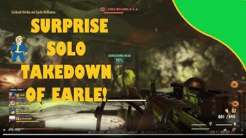 FALLOUT 76---UNEXPECTEDLY---SOLOING---EARLE---FIRST-TIME---SOLO---BOSS---FIGHT---COLOSSAL---PROBLEM