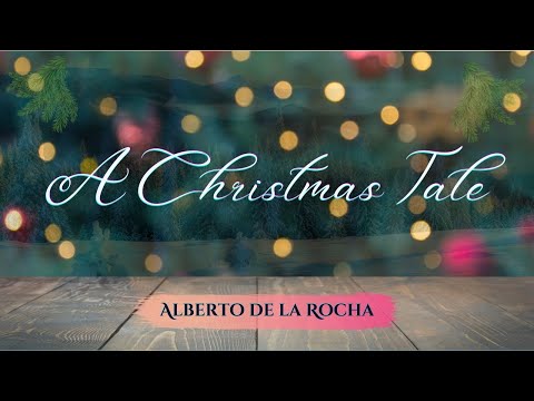 CHRISTMAS TALE | Music video | Alberto de la Rocha Music