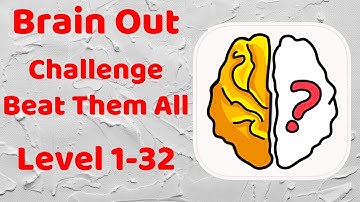 Brain Out - Challenge Beat Them All Level 1-32  Walkthrough Solution