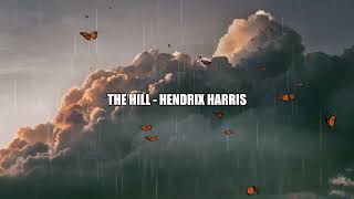 The Hill - Hendrix Harris ( slowed & reverb )